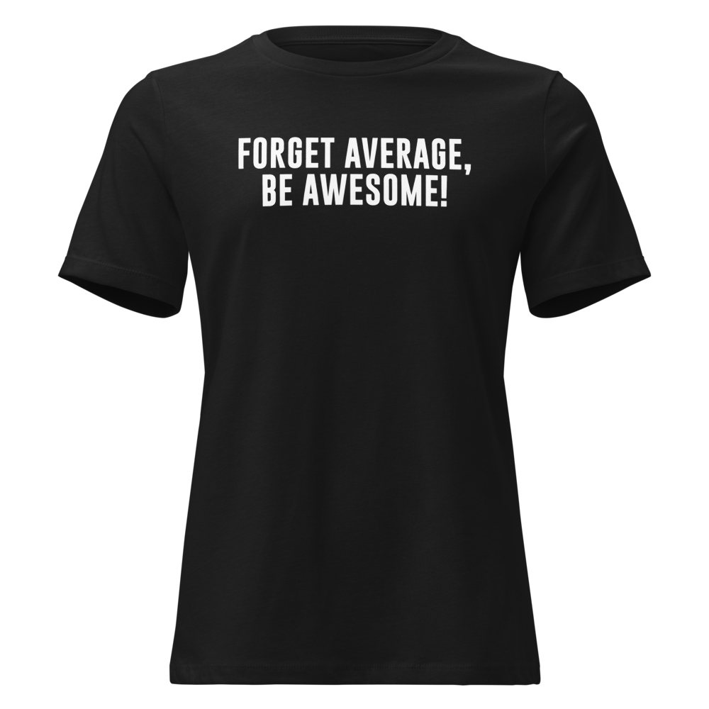 "Forget Average, Be Awesome!" printed on a black on an invisible / simulated body