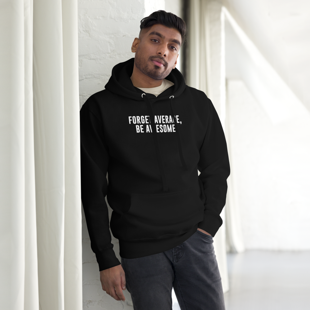 "Forget Average, Be Awesome!" printed on a black unisex hoodie worn by a male