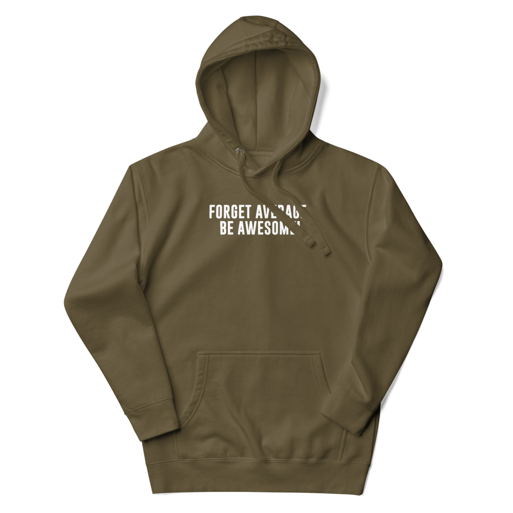 "Forget Average, Be Awesome!" printed on a military green unisex hoodie laying on a flat surface with the hood up