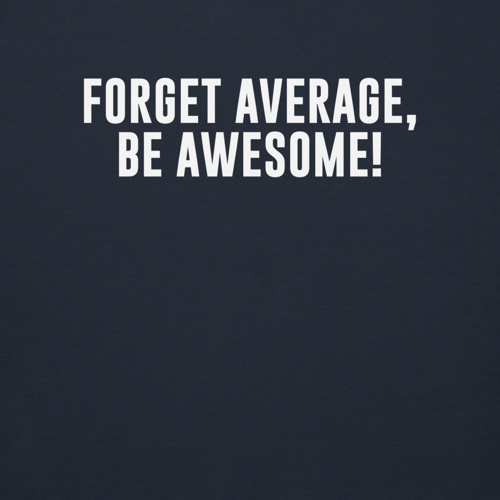 "Forget Average, Be Awesome!" printed on a navy blazer background