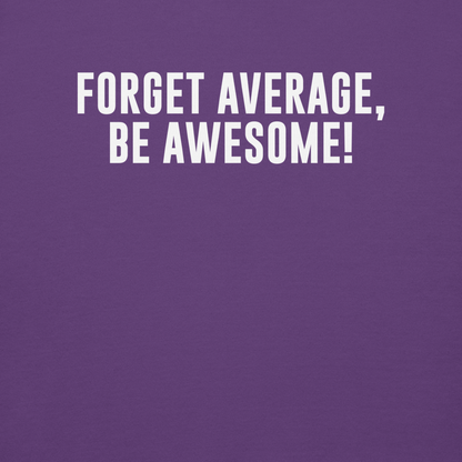 "Forget Average, Be Awesome!" printed on a purple background