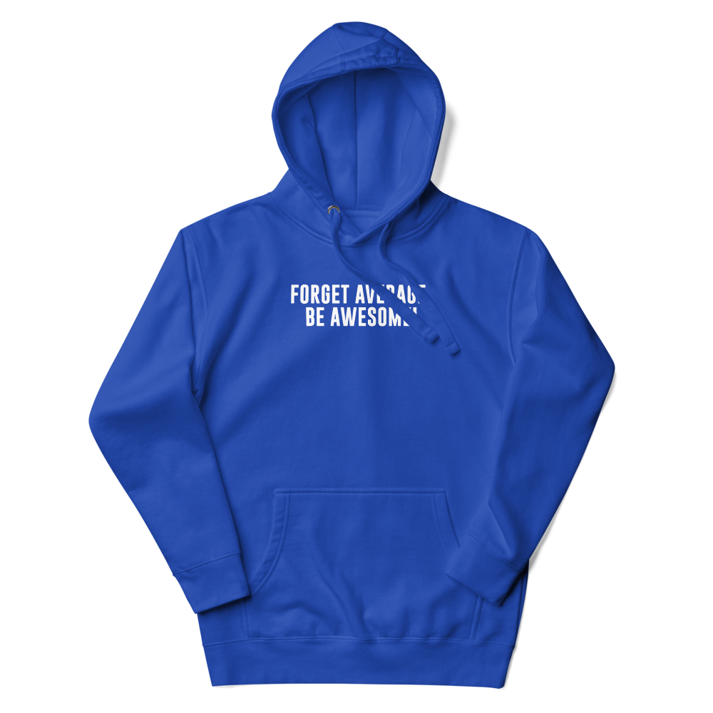 "Forget Average, Be Awesome!" printed on a team royal unisex hoodie laying on a flat surface with the hood up