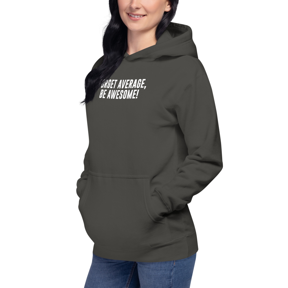 "Forget Average, Be Awesome!" printed on a vintage black unisex hoodie worn by a female