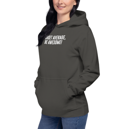 "Forget Average, Be Awesome!" printed on a vintage black unisex hoodie worn by a female
