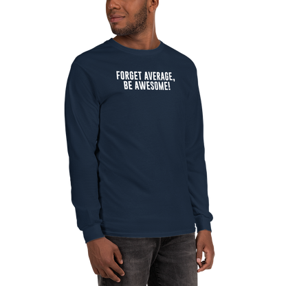 "Forget Average, Be Awesome!" printed on a navy men's long sleeve shirt worn by a male