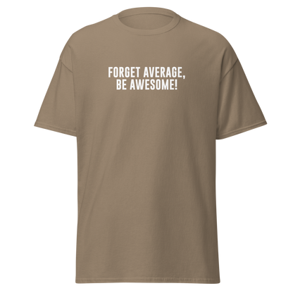 "Forget Average, Be Awesome!" printed on a brown savana on an invisible body