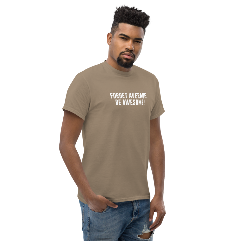 "Forget Average, Be Awesome!" printed on a brown savana unisex classic tee worn by a male