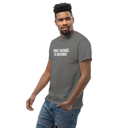 "Forget Average, Be Awesome!" printed on a charcoal unisex classic tee worn by a male