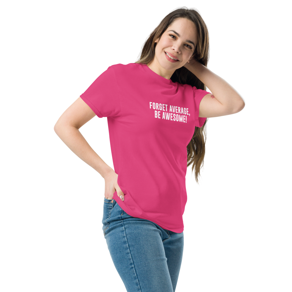 "Forget Average, Be Awesome!" printed on a heliconia unisex classic tee worn by a female