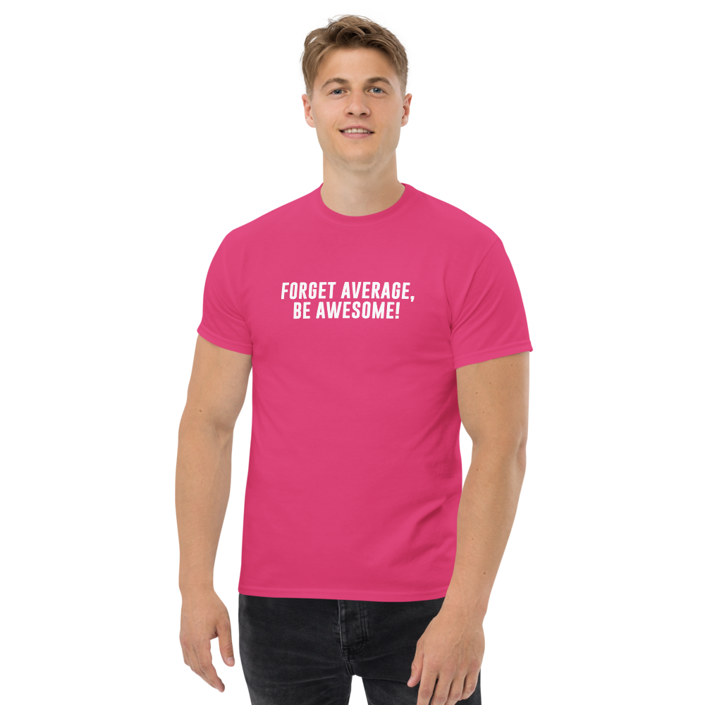 "Forget Average, Be Awesome!" printed on a heliconia unisex classic tee worn by a male