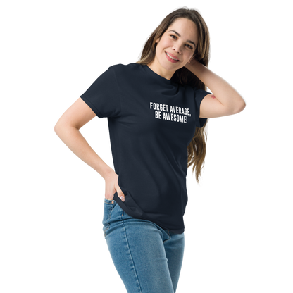 "Forget Average, Be Awesome!" printed on a navy unisex classic tee worn by a female