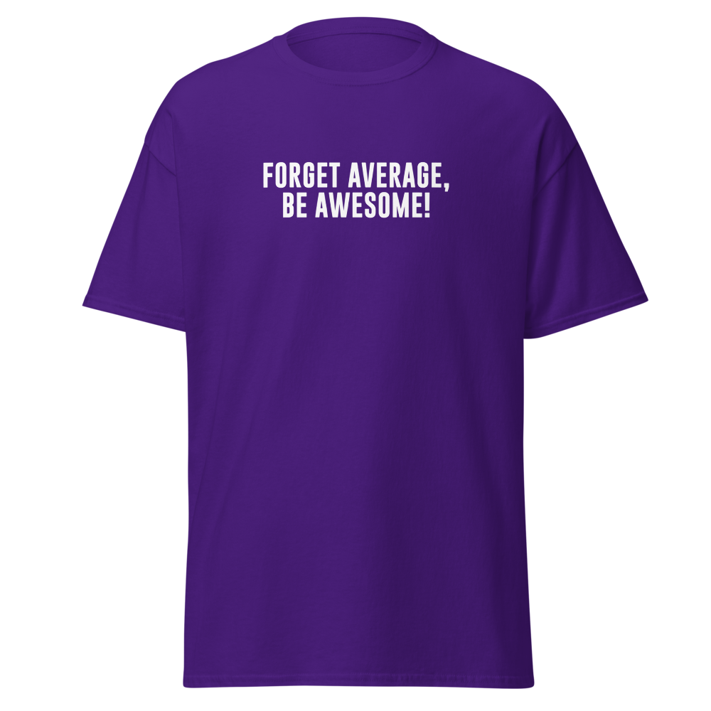 "Forget Average, Be Awesome!" printed on a purple on an invisible body