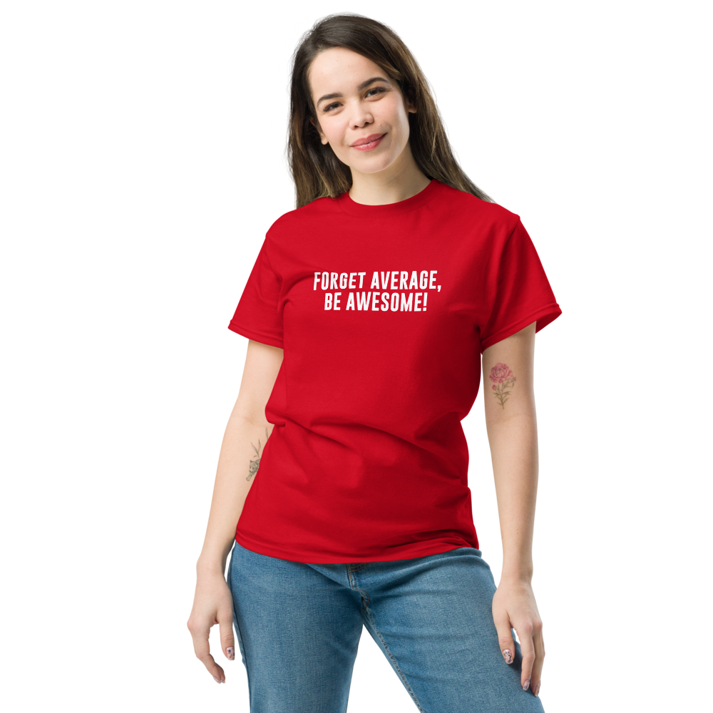 "Forget Average, Be Awesome!" printed on a red unisex classic tee worn by a female