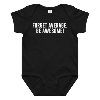 "Forget Average, Be Awesome!" printed on a black baby jersey bodysuit laying on a flat surface amongst other clothes