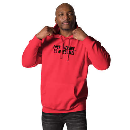 "F#Ck Average, Be Awesome!" printed on a team red unisex hoodie worn by a male