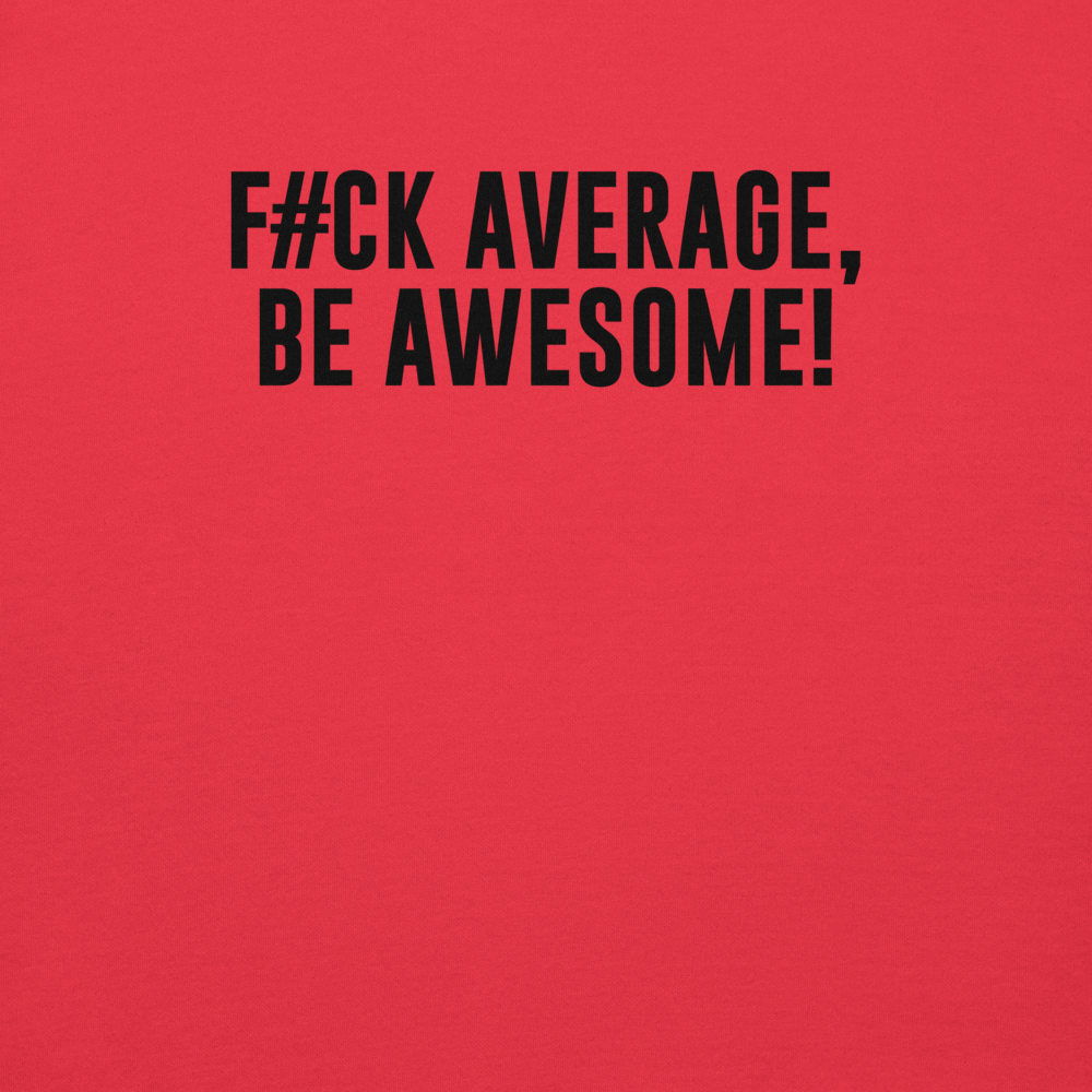 "F#Ck Average, Be Awesome!" printed on a team red background