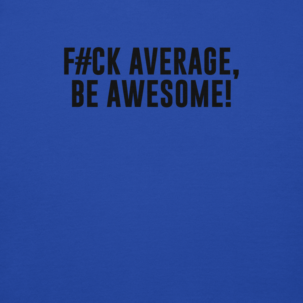 "F#Ck Average, Be Awesome!" printed on a team royal background