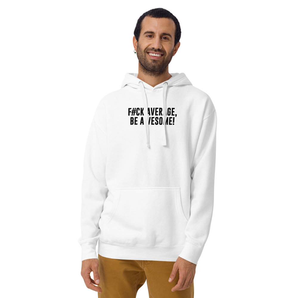"F#Ck Average, Be Awesome!" printed on a white warn by a male