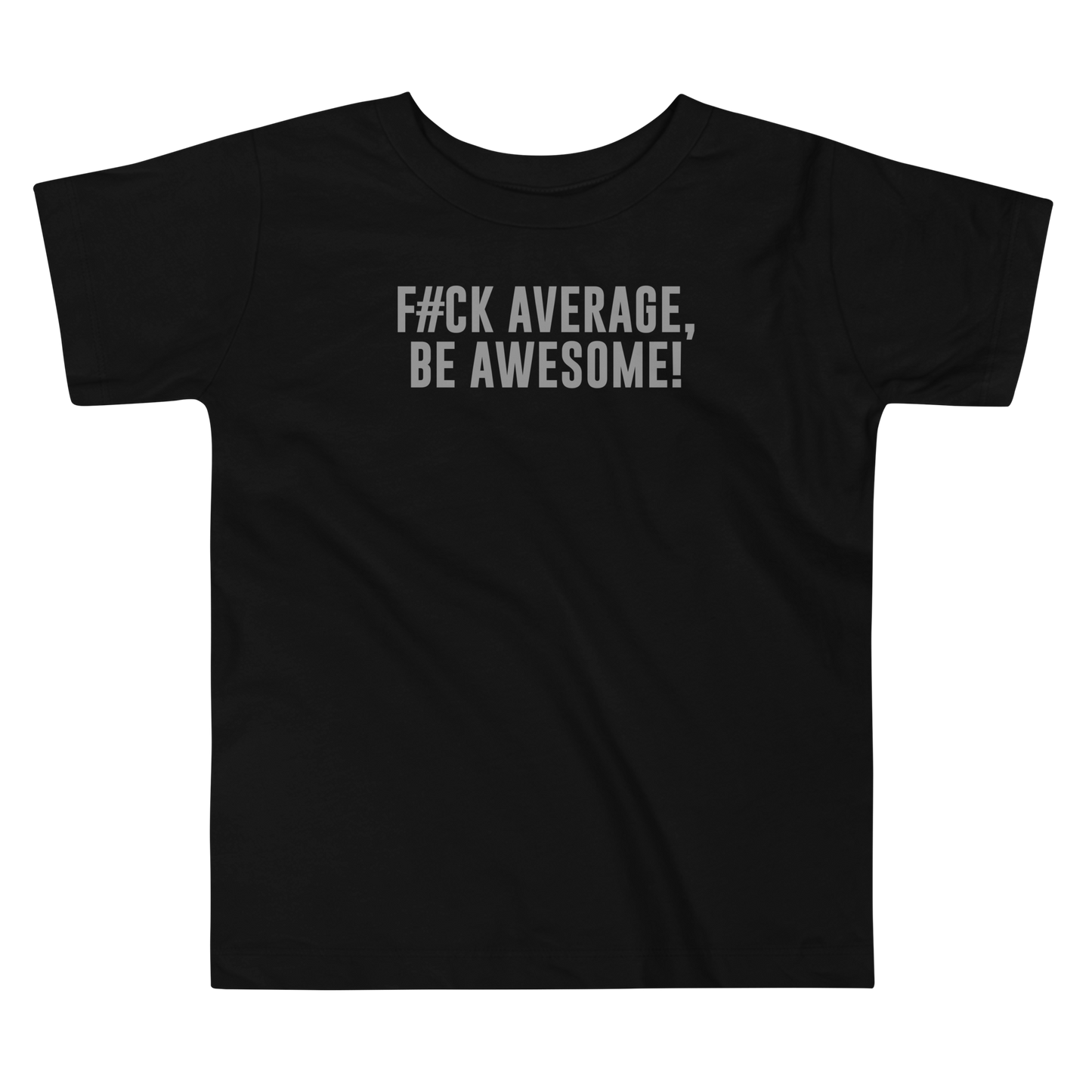 "F#Ck Average, Be Awesome!" printed on a black toddler short sleeve tee laying on a flat surface