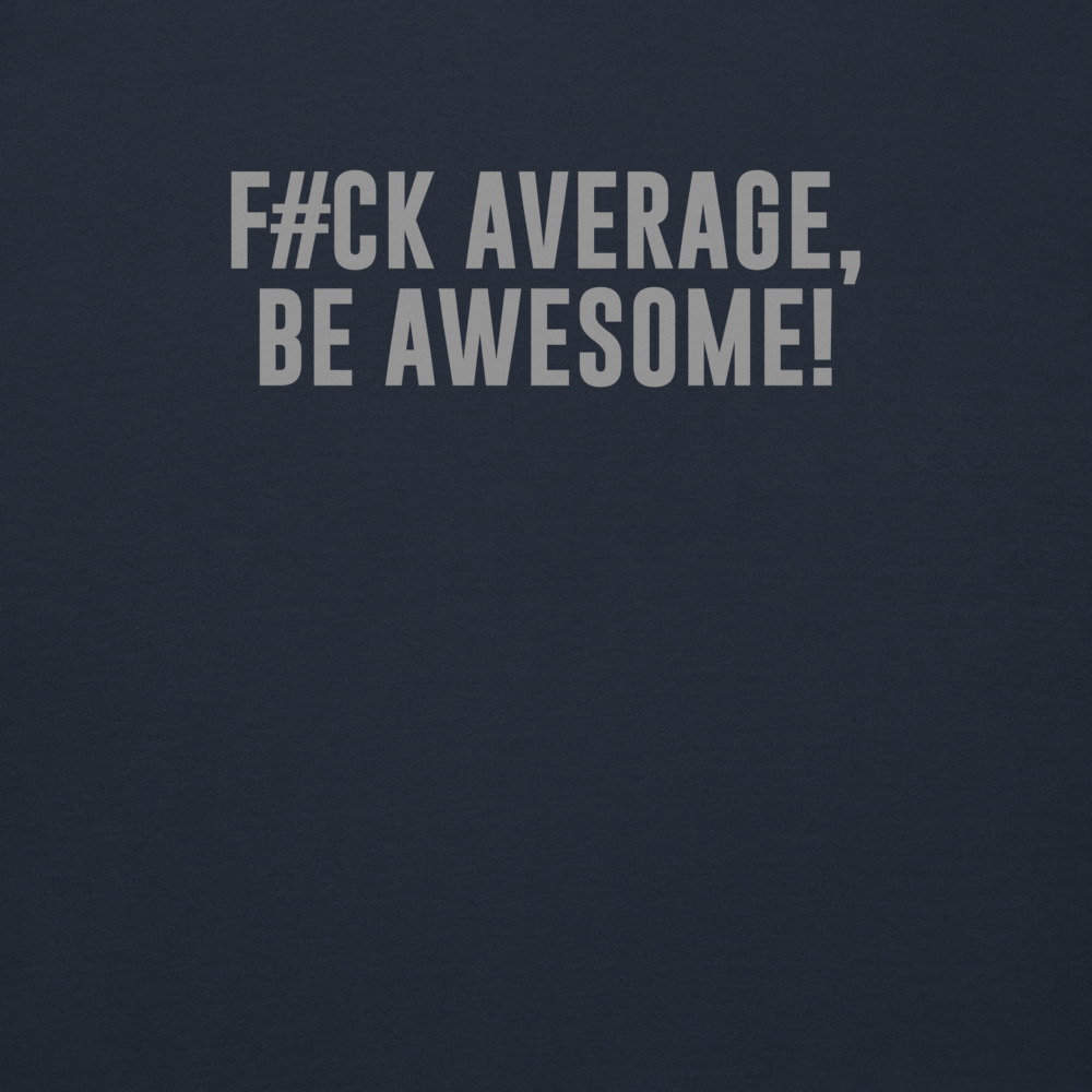 "F#Ck Average, Be Awesome!" printed on a navy blazer background