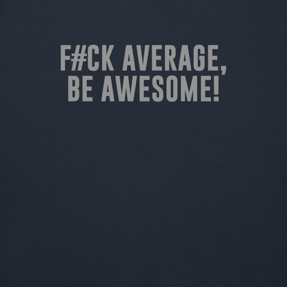 "F#Ck Average, Be Awesome!" printed on a navy blazer background