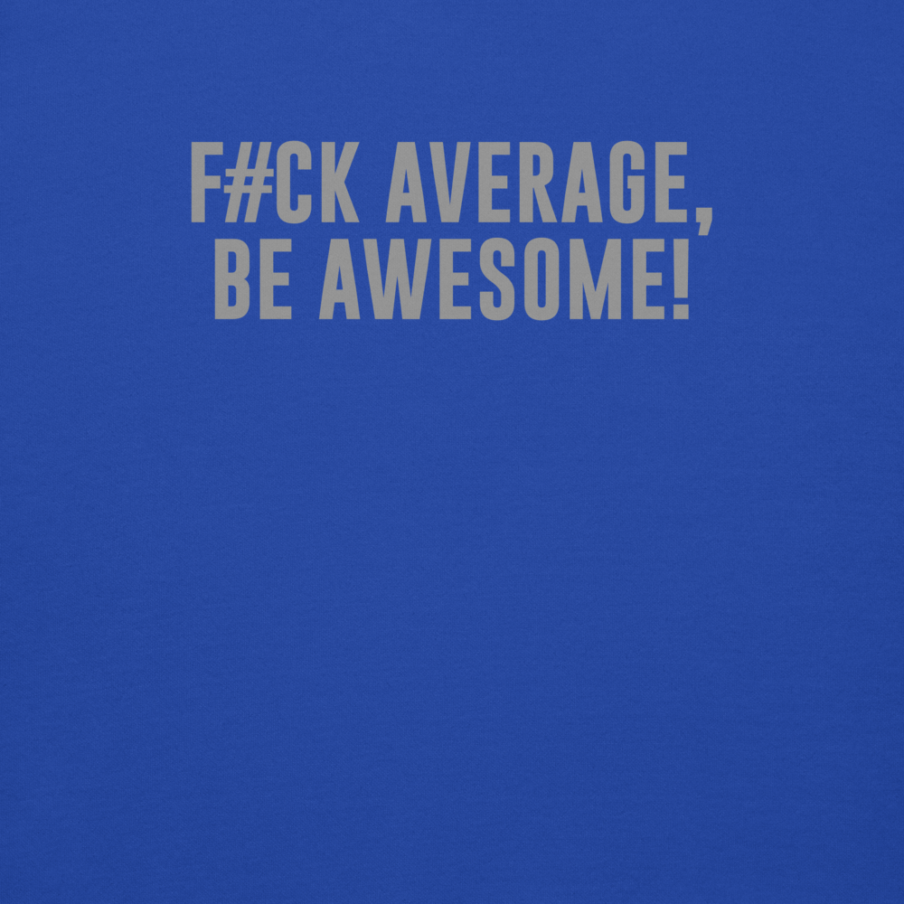 "F#Ck Average, Be Awesome!" printed on a team royal background