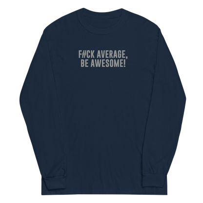 "F#Ck Average, Be Awesome!" printed on a navy men's long sleeve shirt laying on a flat surface