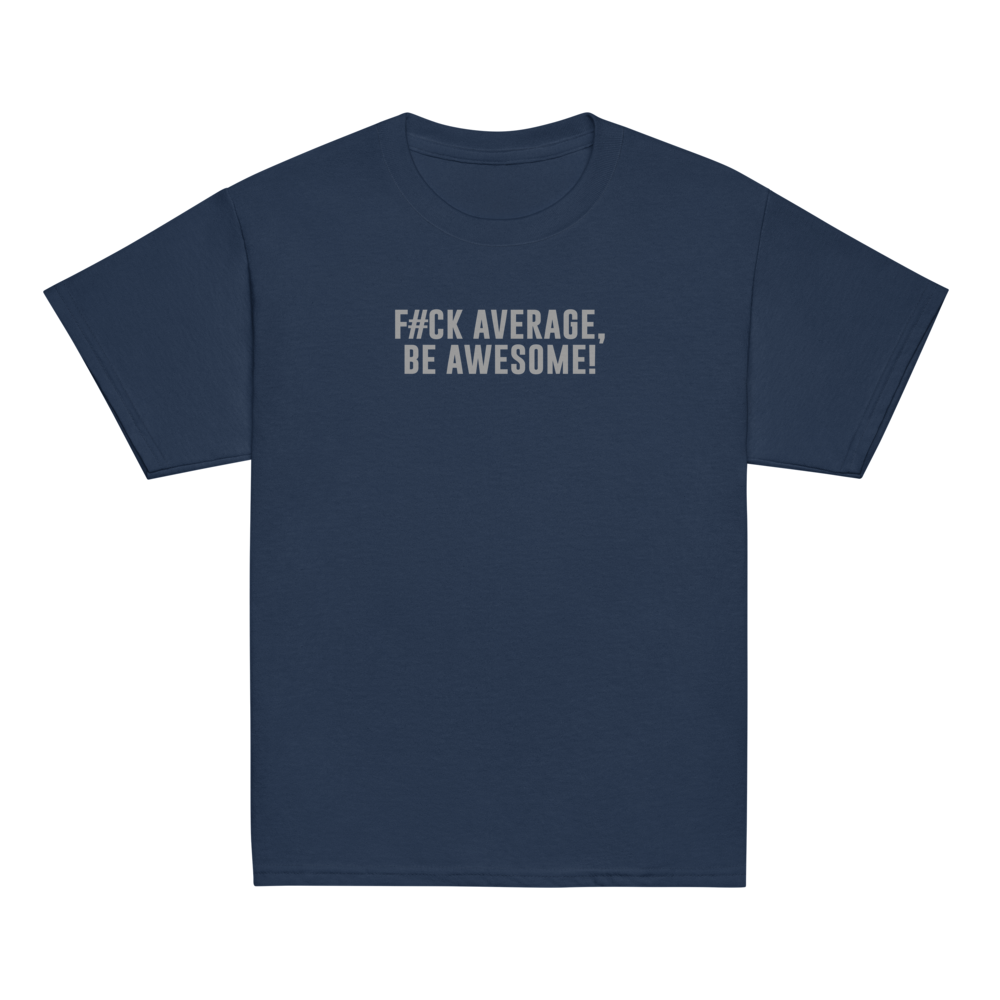 "F#Ck Average, Be Awesome!" printed on a navy youth classic tee laying on a flat surface