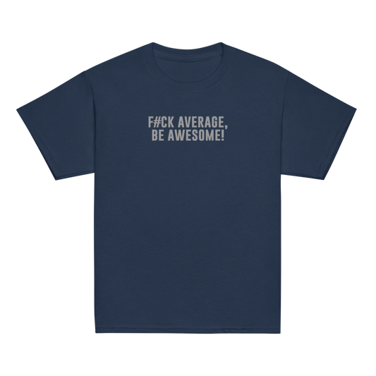 "F#Ck Average, Be Awesome!" printed on a navy youth classic tee laying on a flat surface