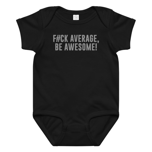 "F#Ck Average, Be Awesome!" printed on a black baby jersey bodysuit laying on a flat surface amongst other clothes