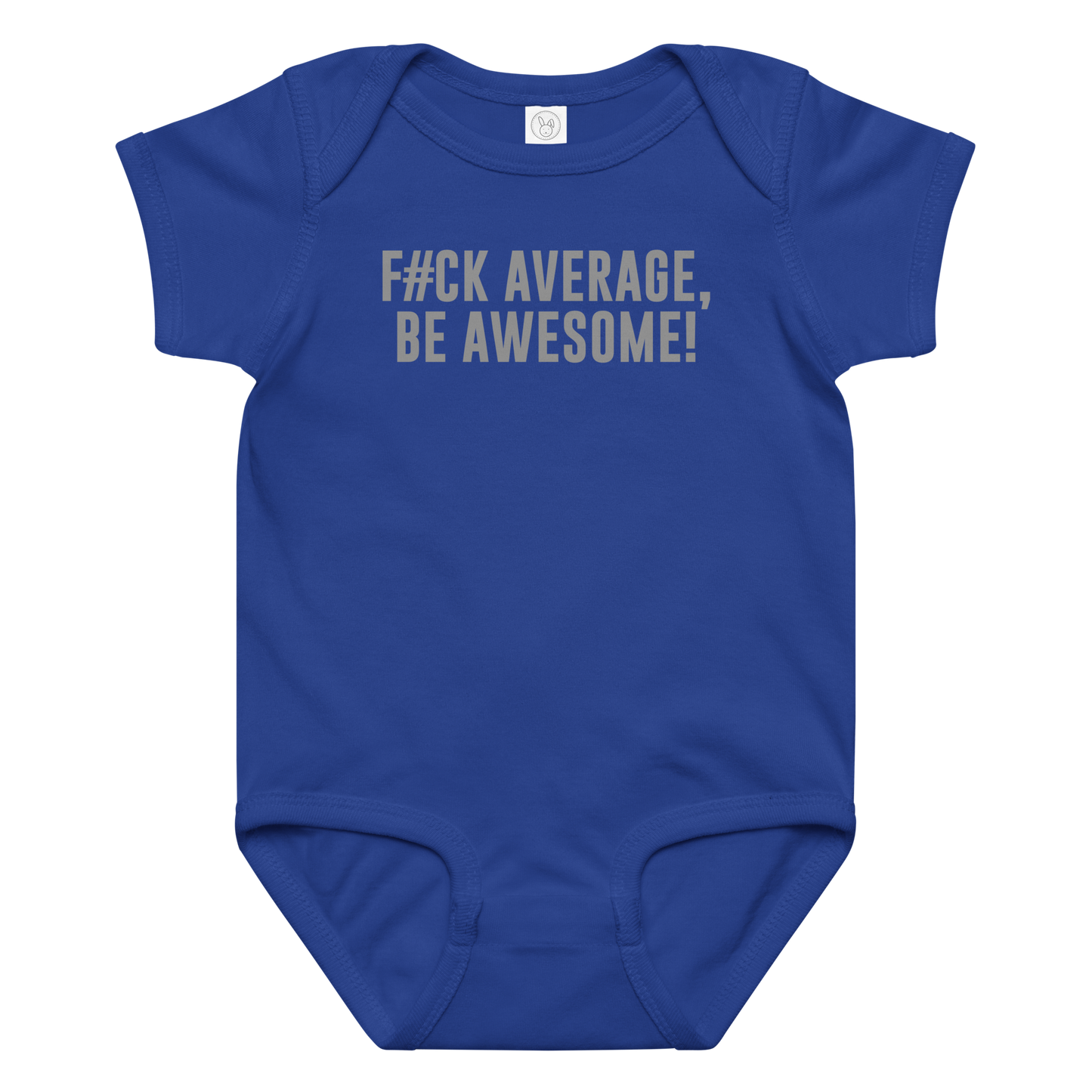 "F#Ck Average, Be Awesome!" printed on a royal baby jersey bodysuit laying on a flat surface amongst other clothes