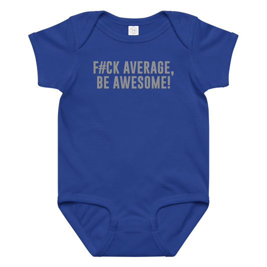 "F#Ck Average, Be Awesome!" printed on a royal baby jersey bodysuit laying on a flat surface amongst other clothes