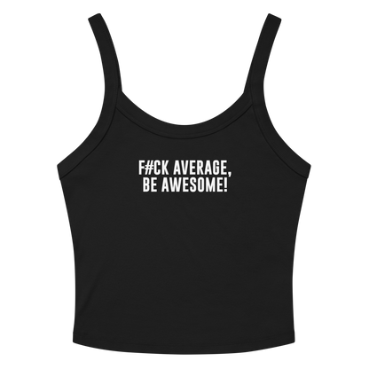 "F#Ck Average, Be Awesome!" printed on a solid black blend women's micro-rib tanktop laying on a flat surface amongst sunglasses and shorts