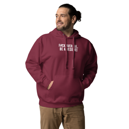 "F#Ck Average, Be Awesome!" printed on a maroon unisex hoodie worn by a male