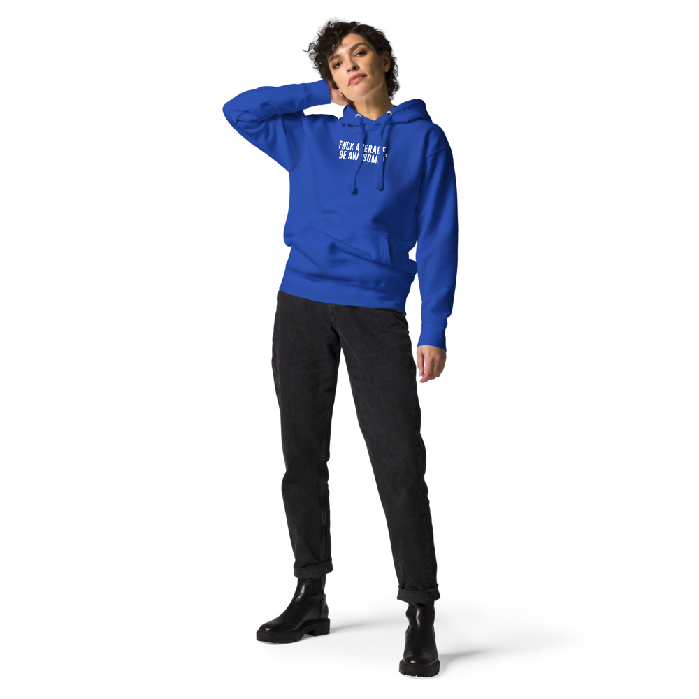 "F#Ck Average, Be Awesome!" printed on a team royal unisex hoodie worn by a female