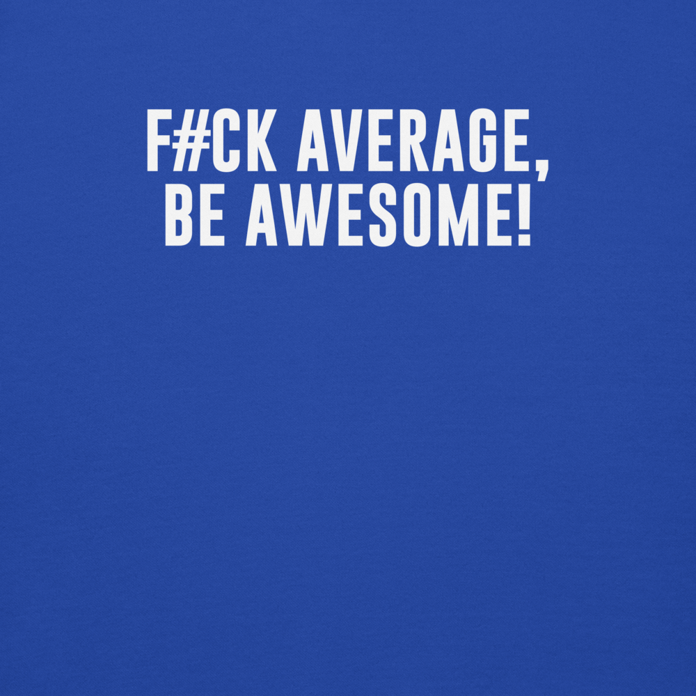 "F#Ck Average, Be Awesome!" printed on a team royal background