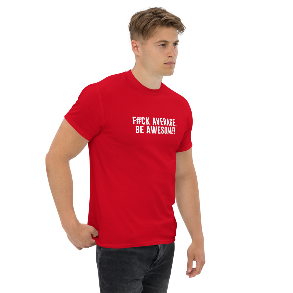 "F#Ck Average, Be Awesome!" printed on a red unisex classic tee worn by a male