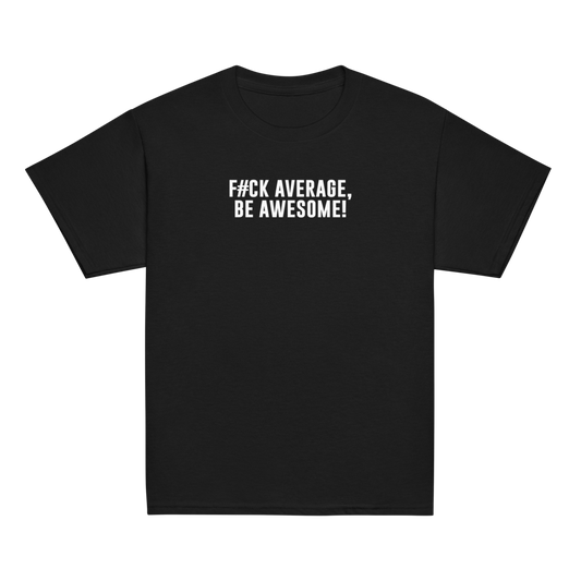 "F#Ck Average, Be Awesome!" printed on a black youth classic tee laying on a flat surface