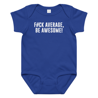 "F#Ck Average, Be Awesome!" printed on a royal baby jersey bodysuit laying on a flat surface amongst other clothes