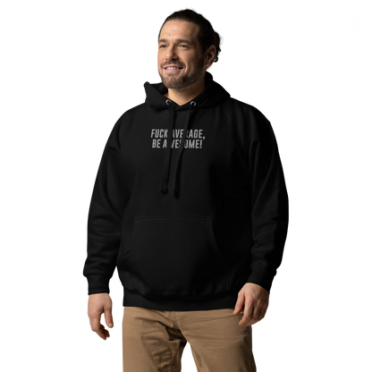 "Fuck Average, Be Awesome!" printed on a black unisex hoodie worn by a male