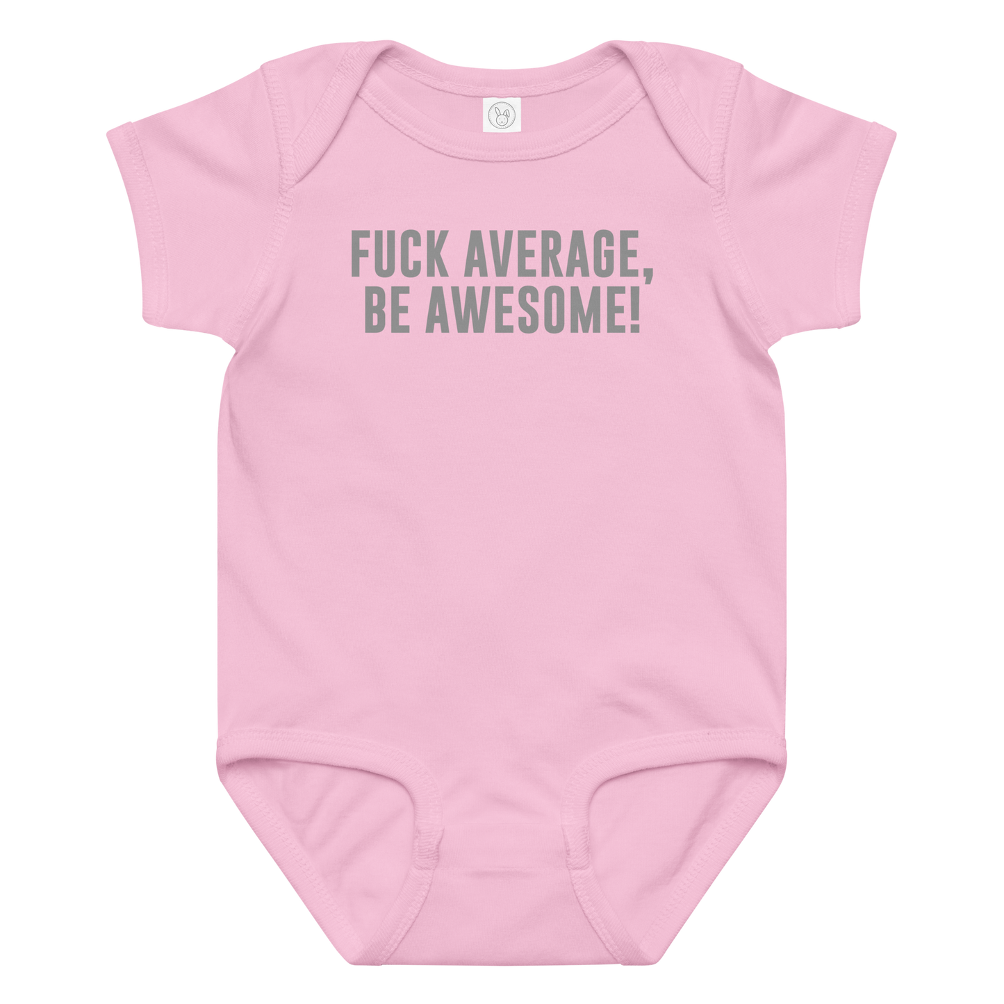 "Fuck Average, Be Awesome!" printed on a pink baby jersey bodysuit laying on a flat surface amongst other clothes