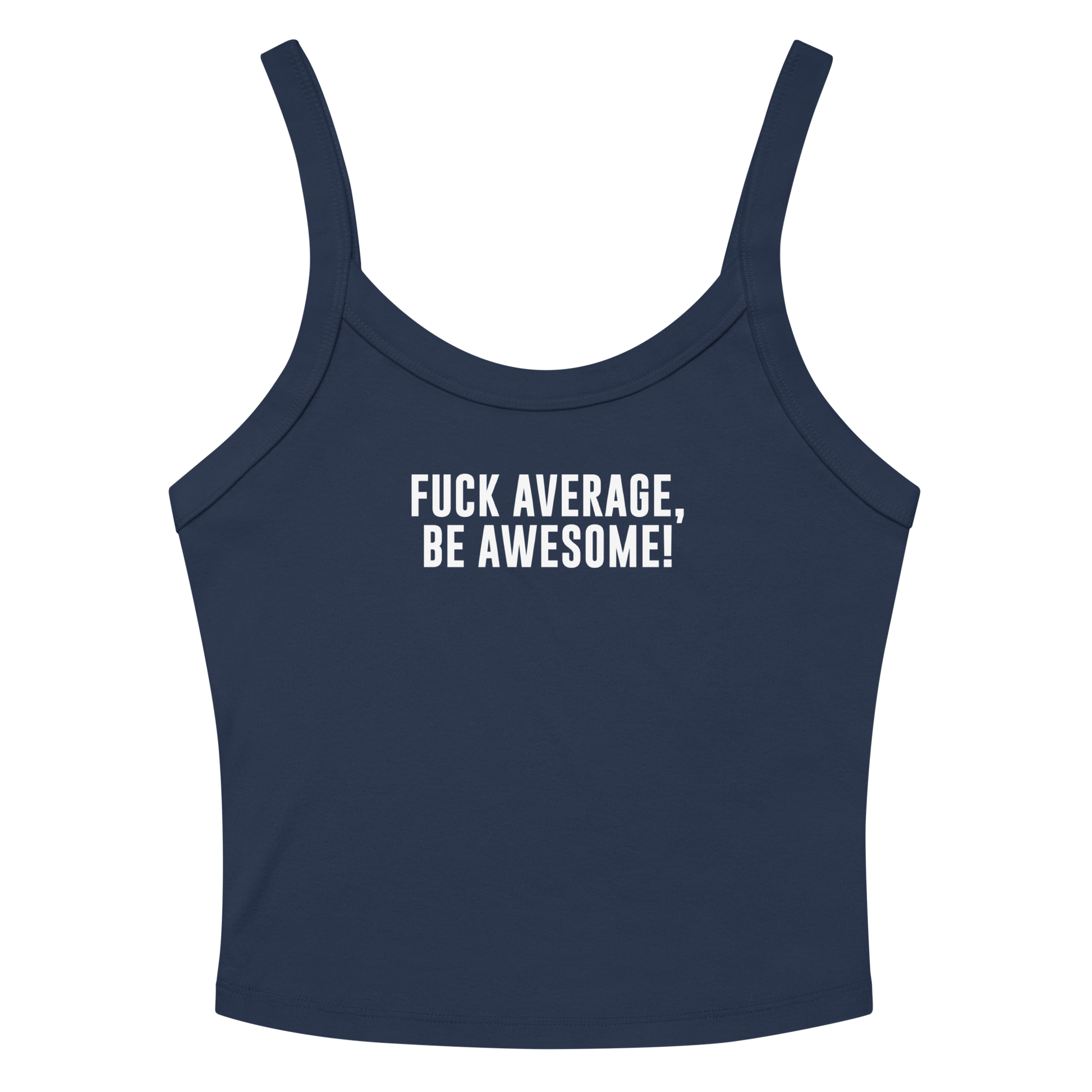 "Fuck Average, Be Awesome!" printed on a solid navy blend women's micro-rib tanktop laying on a flat surface amongst sunglasses and shorts