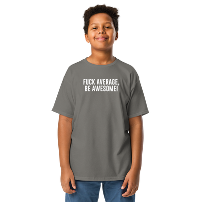 "Fuck Average, Be Awesome!" printed on a charcoal youth classic tee worn by a male