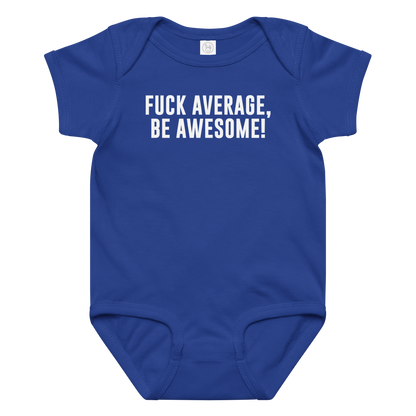 "Fuck Average, Be Awesome!" printed on a royal baby jersey bodysuit laying on a flat surface amongst other clothes