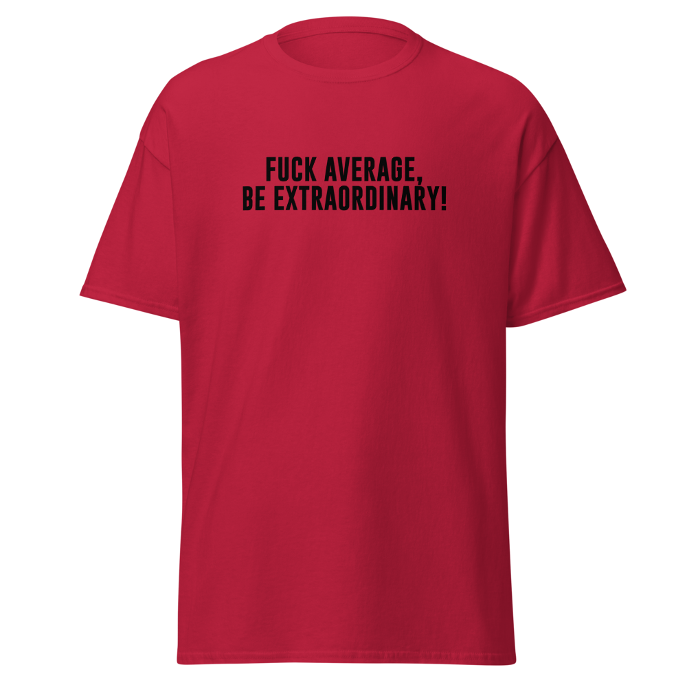 "Fuck Average, Be Extraordinary!" printed on a cardinal on an invisible body