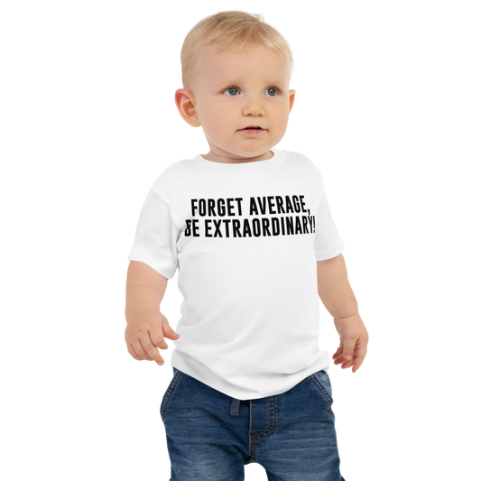 "Forget Average, Be Extraordinary!" printed on a white baby jersey short sleeve tee worn by a male