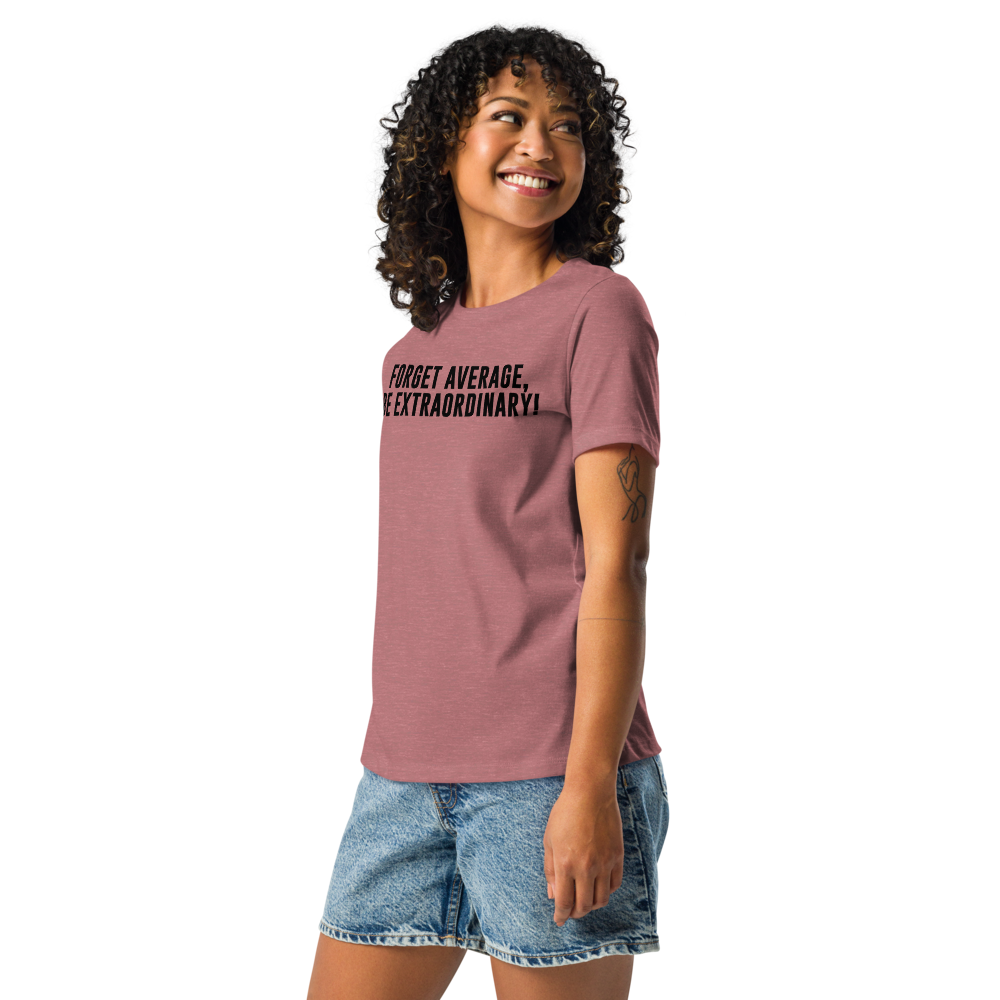 "Forget Average, Be Extraordinary!" printed on a heather mauve women's relaxed t-shirt worn by a female
