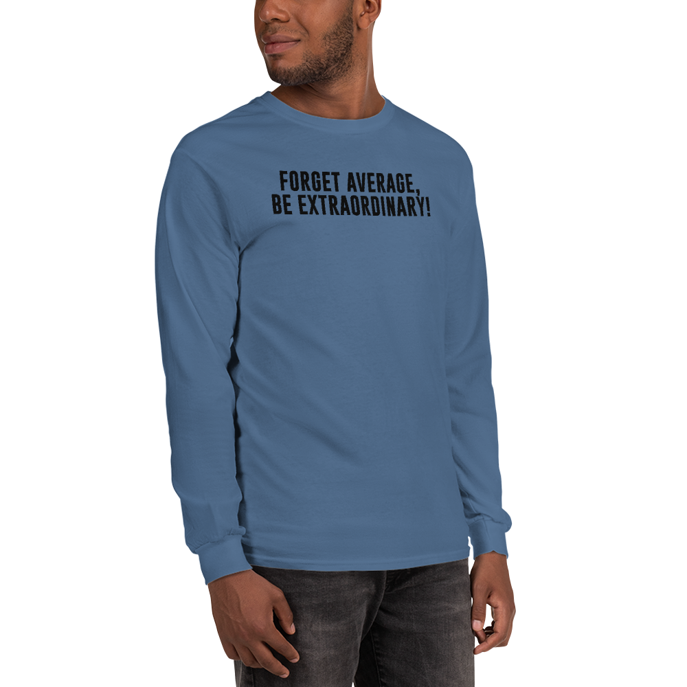 "Forget Average, Be Extraordinary!" printed on a indigo blue men's long sleeve shirt worn by a male
