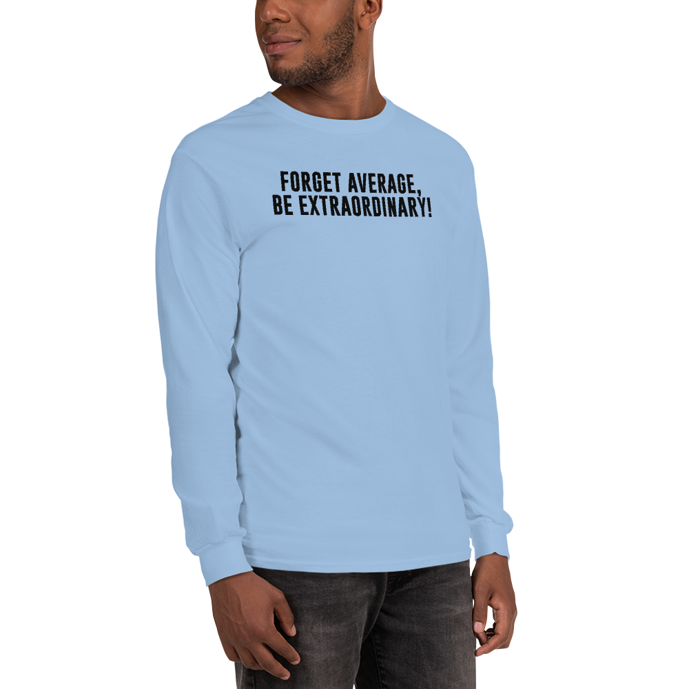 "Forget Average, Be Extraordinary!" printed on a light blue men's long sleeve shirt worn by a male