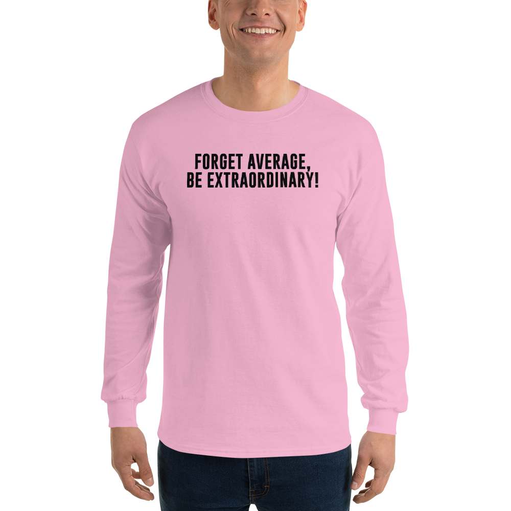 "Forget Average, Be Extraordinary!" printed on a light pink men's long sleeve shirt worn by a male